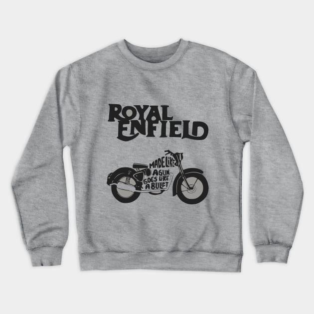 Royal Enfield Made Like A Gun Goes Like A Bullet Crewneck Sweatshirt by JammyPants